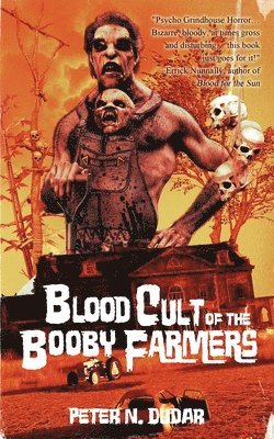 Peter N Dudar - Blood Cult of the Booby Farmers, Häftad