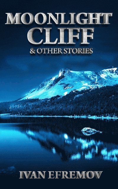 Ivan Efremov - Moonlight Cliff & Other Stories, E-bok. Tillgänglighet: Lägg i varukorg