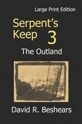 Serpent's Keep 3 - the Outland: Large Print Edition