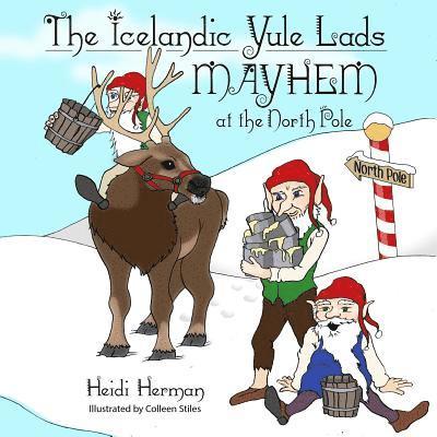 Heidi Herman - The Icelandic Yule Lads: Mayhem at the North Pole, Häftad. Tillgänglighet: Lägg i varukorg