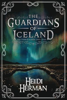 Heidi Herman - Guardians of Iceland and other Icelandic Folk Tales, Häftad. Tillgänglighet: Lägg i varukorg