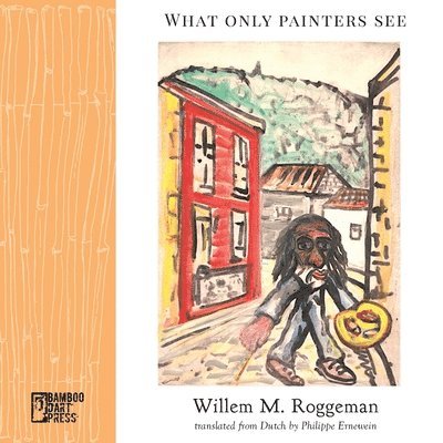 Willem M Roggeman - What Only Painters See, Häftad
