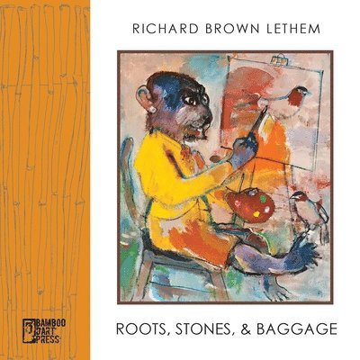 Richard Brown Lethem - Roots, Stones and Baggage, Häftad