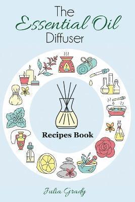 Julia Grady - Essential Oil Diffuser Recipes Book, Häftad. Tillgänglighet: Lägg i varukorg