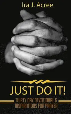 Ira J Acree - Just Do It, Häftad. Tillgänglighet: Lägg i varukorg