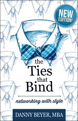 Danny Beyer - The Ties That Bind: Networking with Style, Inbunden