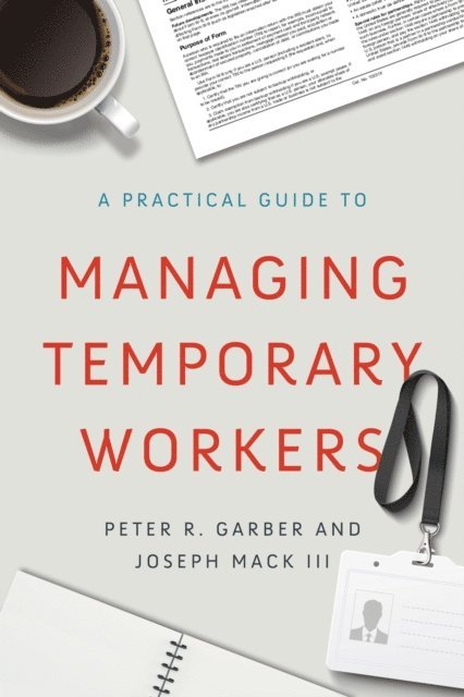 Joseph Mack III, Peter R. Garber - Practical Guide to Managing Temporary Workers, E-bok
