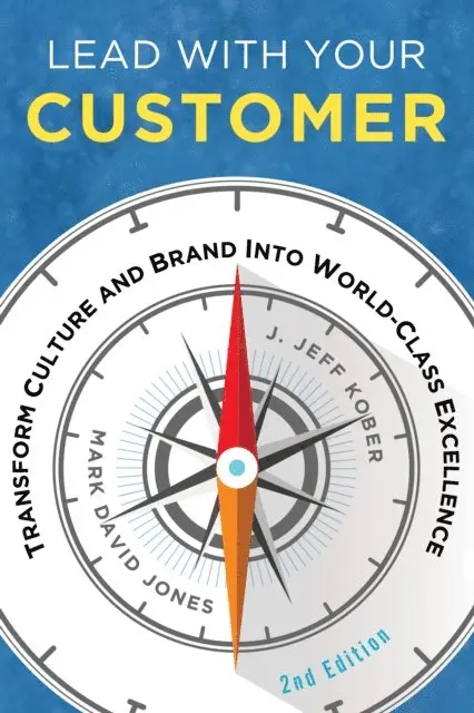 J. Jeff Kober, Mark David Jones - Lead With Your Customer, 2nd Edition, E-bok. Tillgänglighet: Lägg i varukorg