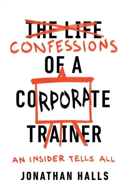 Jonathan Halls - Confessions of a Corporate Trainer, E-bok. Tillgänglighet: Lägg i varukorg