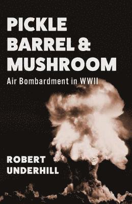 Robert Underhill - Pickle Barrel and Mushroom, Häftad