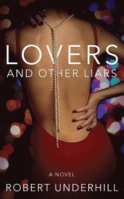 Robert Underhill - Lovers & Other Liars, Häftad