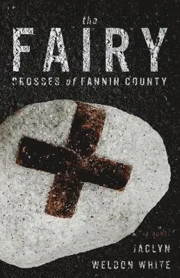 Jaclyn Weldon White - Fairy Crosses of Fannin County, Häftad. Tillgänglighet: Lägg i varukorg