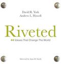 Riveted: 44 Values that Change the World
