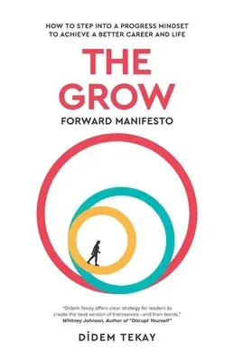 Didem Tekay - The Grow Forward Manifesto: How to Step Into a Progress Mindset to Achieve a Better Career and Life, Häftad. Tillgänglighet: Lägg i varukorg