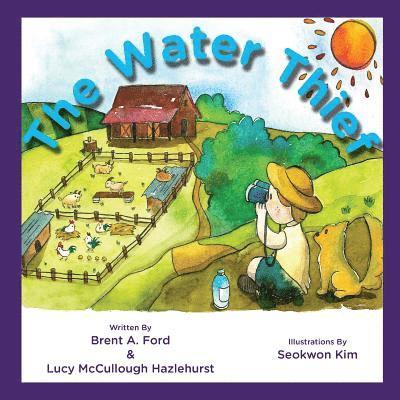 Brent A Ford, Lucy McCullough Hazlehurst - Water Thief, Häftad