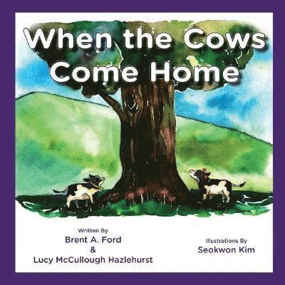 Brent A Ford, Lucy McCullough Hazlehurst - When the Cows Come Home, Häftad