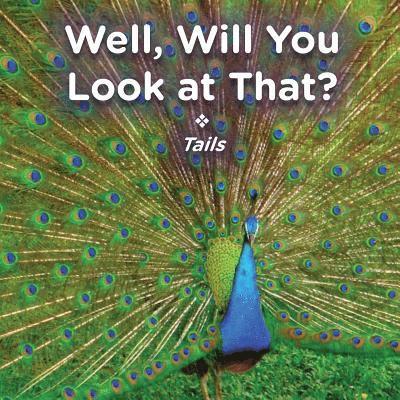 Brent A Ford, Lucy McCullough Hazlehurst - Well, Will You Look at That? Tails, Häftad
