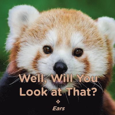 Brent A Ford, Lucy McCullough Hazlehurst - Well, Will You Look at That? Ears, Häftad