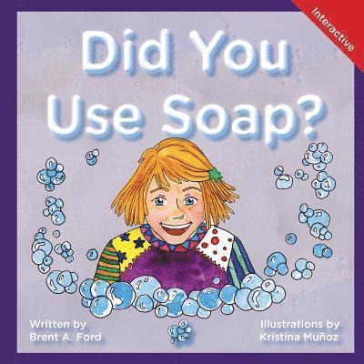 Brent A Ford - Did You Use Soap?, Häftad