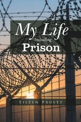 Eileen Pruett - My Life Including Prison, Häftad. Tillgänglighet: Lägg i varukorg