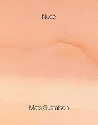 Mats Gustafson: Nude, Inbunden. Tillgänglighet: Tillfälligt slut