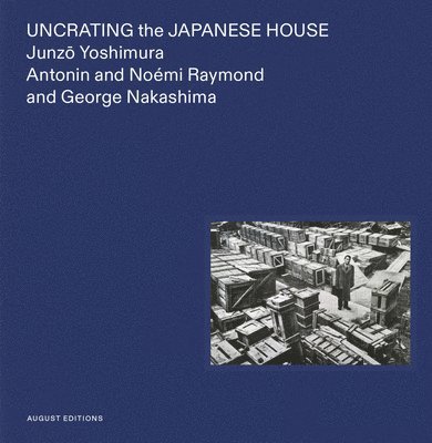 Yuka Yokoyama, William Whitaker - Uncrating the Japanese House, Inbunden. Tillgänglighet: Tillfälligt slut