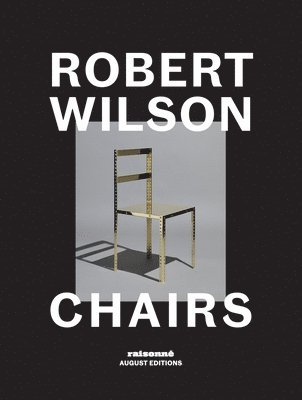 Robert Wilson: Chairs by Robert Wilson