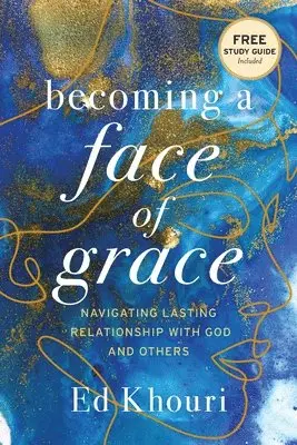 Ed Khouri - Becoming a Face of Grace, Häftad. Tillgänglighet: Lägg i varukorg