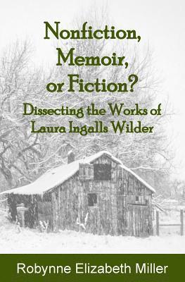 Robynne Elizabeth Miller - Nonfiction, Memoir, or Fiction?: Dissecting the Works of Laura Ingalls Wilder, Häftad