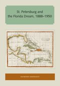 St. Petersburg and the Florida Dream, 1888-1950
