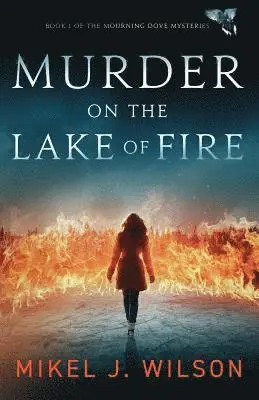 Mikel J. Wilson - Murder on the Lake of Fire, Häftad. Tillgänglighet: Lägg i varukorg