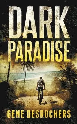 Gene DesRochers - Dark Paradise, Häftad. Tillgänglighet: Lägg i varukorg