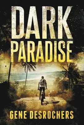 Gene DesRochers - Dark Paradise, Inbunden. Tillgänglighet: Lägg i varukorg