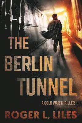 Roger Liles - The Berlin Tunnel--A Cold War Thriller, Häftad. Tillgänglighet: Lägg i varukorg