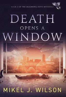 Mikel J Wilson - Death Opens a Window, Inbunden. Tillgänglighet: Lägg i varukorg