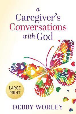 Debby Worley - Caregiver's Conversations with God, Häftad