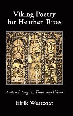 Eirik Westcoat - Viking Poetry for Heathen Rites, Inbunden. Tillgänglighet: Lägg i varukorg