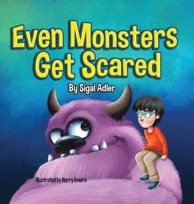 Adler Sigal - Even Monsters Get Scared, Inbunden