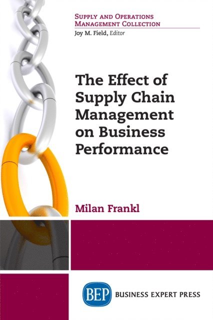Milan Frankl - Effect of Supply Chain Management on Business Performance, E-bok