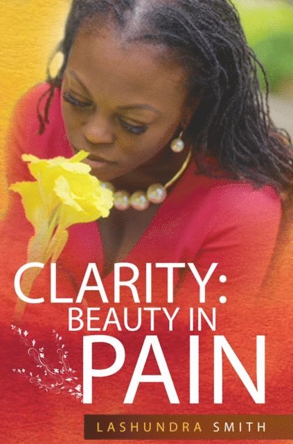 LaShundra Smith - Clarity: Beauty in Pain, E-bok
