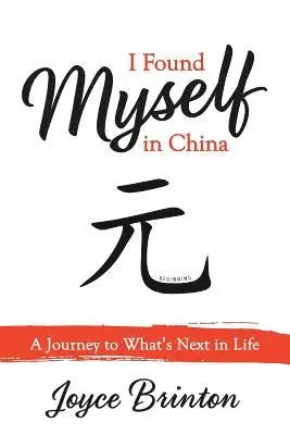 Joyce Brinton - I Found Myself In China: A Journey to What's Next in Life, Häftad. Tillgänglighet: Lägg i varukorg