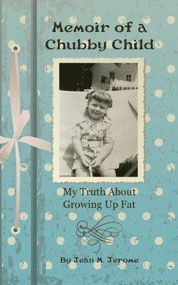 Jean M Jerome - Memoir of a Chubby Child, Häftad