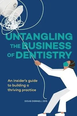 Doug Disraeli - Untangling the Business of Dentistry, Häftad. Tillgänglighet: Lägg i varukorg