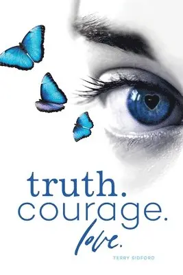 Terry Sidford - Truth. Courage. Love., Häftad. Tillgänglighet: Lägg i varukorg