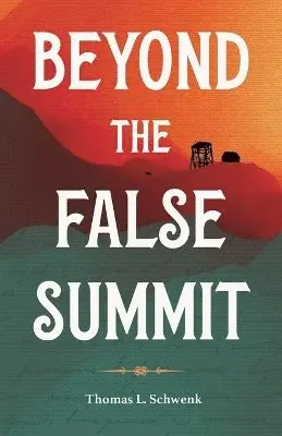 Thomas L Schwenk - Beyond the False Summit, Häftad. Tillgänglighet: Lägg i varukorg