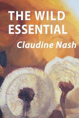 Claudine Nash - The Wild Essential, Häftad
