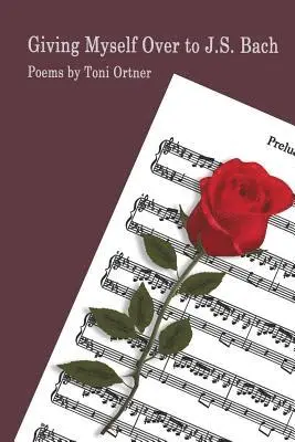 Toni Ortner - Giving Myself over to J.S. Bach, Häftad. Tillgänglighet: Lägg i varukorg