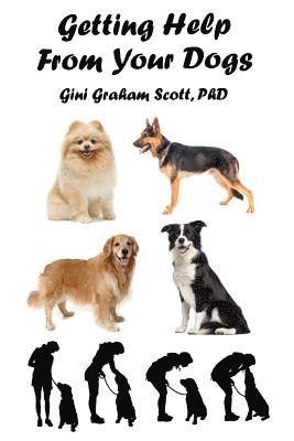 Gini Gini Scott - Getting Help from Your Dogs: How to Gain Insights, Advice, and Power Using the Dog Type System, Häftad