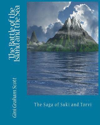 Gini Graham Scott - The Battle of the Island and the Sea: The Saga of Suki and Torvi, Häftad