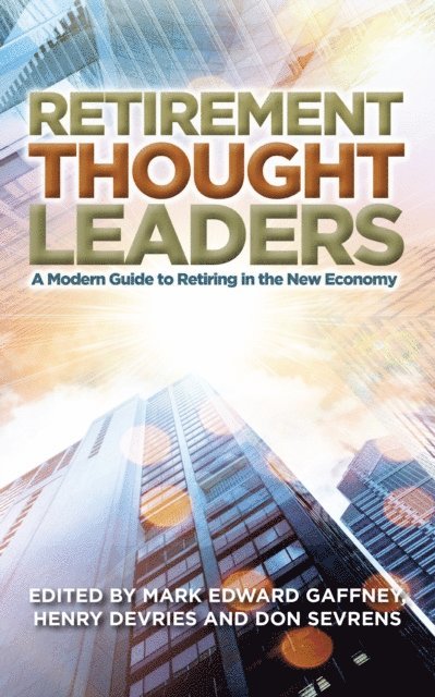 Mark Edward Gaffney, Don Sevrens, Henry DeVries - Retirement Thought Leaders, E-bok